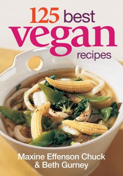 125 Best Vegan Recipes | Chuck, Maxine