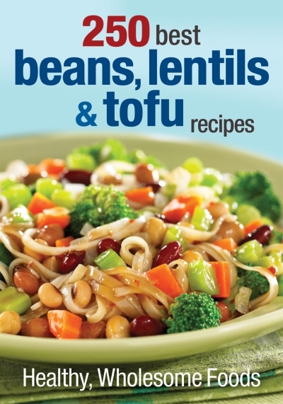 250 Best Beans, Lentils and Tofu Recipes : Healthy, Wholesome Foods | Finlayson, Judith