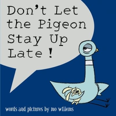 Don't Let the Pigeon Stay Up Late! | Willems, Mo