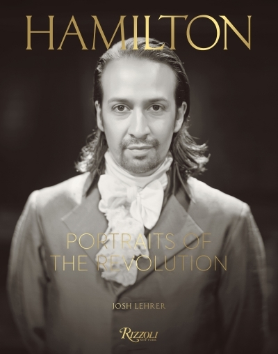 Hamilton : Portraits of the Revolution | Lehrer, Josh