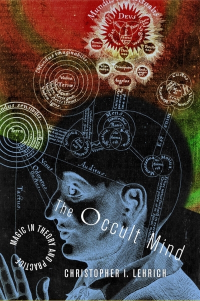 The Occult Mind : Magic in Theory and Practice | Lehrich, Christopher I.