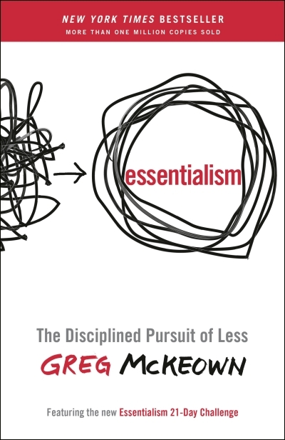 Essentialism : The Disciplined Pursuit of Less | McKeown, Greg