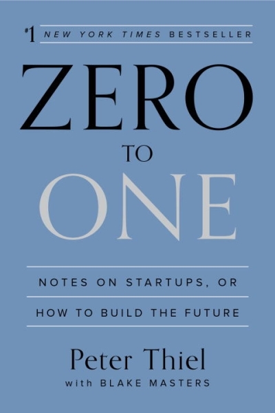 Zero to One : Notes on Startups, or How to Build the Future | Thiel, Peter