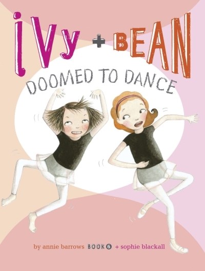 Ivy and Bean T.06 - Ivy and Bean Doomed to Dance | Barrows, Annie