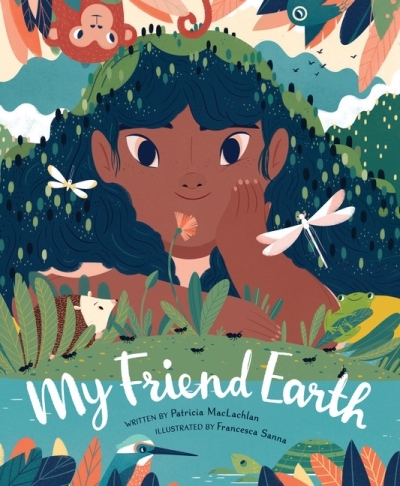 My Friend Earth : (Earth Day Books with Environmentalism Message for Kids, Saving Planet Earth, Our Planet Book) | MacLachlan, Patricia
