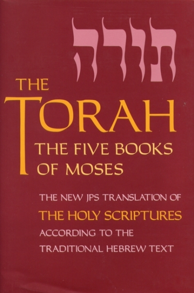 The Torah : The Five Books of Moses, the New Translation of the Holy Scriptures According to the Traditional Hebrew Text | Jewish Publication Society, Inc.
