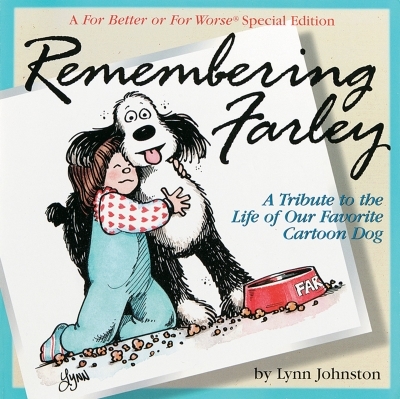 Remembering Farley: A Tribute to the Life of Our Favorite Cartoon Dog : A For Better or For Worse Special Edition | Johnston, Lynn