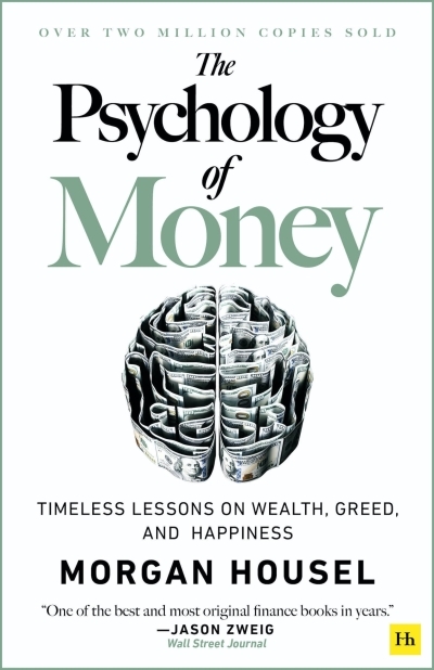 The Psychology of Money : Timeless lessons on wealth, greed, and happiness | Housel, Morgan (Auteur)