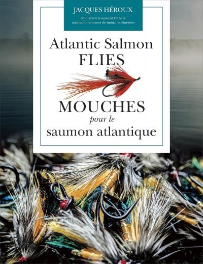 Atlantic Salmon Flies / Mouches pour le saumon atlantique | Heroux, Jacques 
