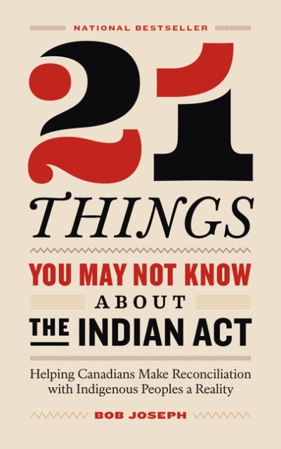 21 Things You May Not Know About the Indian Act | Joseph, Bob