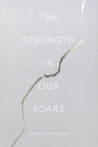 The Strength in Our Scars | Sparacino, Bianca
