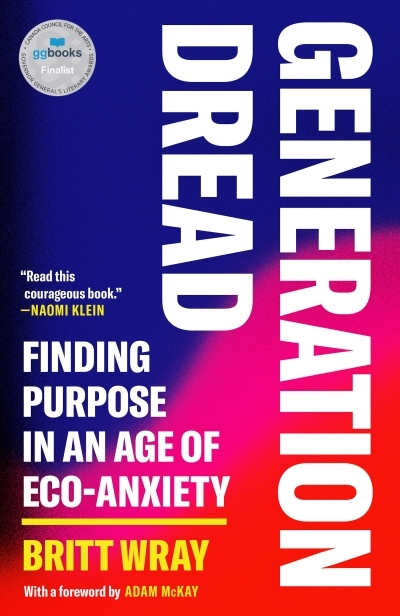 Generation Dread : Finding Purpose in an Age of Eco-Anxiety | Wray, Britt (Auteur)