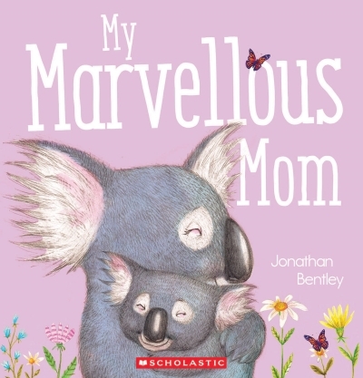 My Marvellous Mom | Bentley, Jonathan (Auteur) | Bentley, Jonathan (Illustrateur)