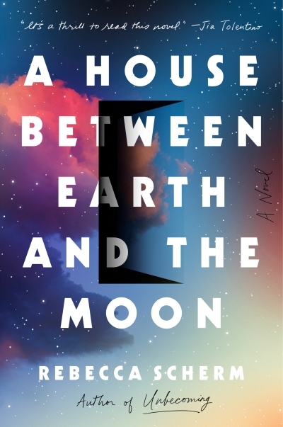 A House Between Earth and the Moon : A Novel | Scherm, Rebecca