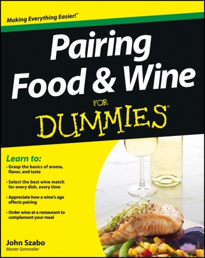 Pairing Food and Wine For Dummies | Szabo, John