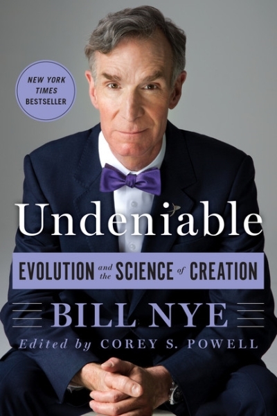 Undeniable : Evolution and the Science of Creation | Nye, Bill