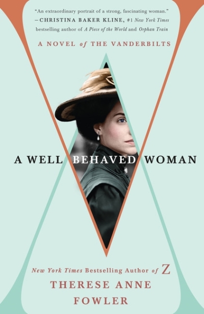 A Well-Behaved Woman : A Novel of the Vanderbilts  | Fowler, Therese Anne