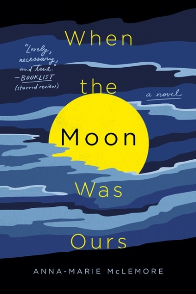 When the Moon Was Ours : A Novel | McLemore, Anna-Marie