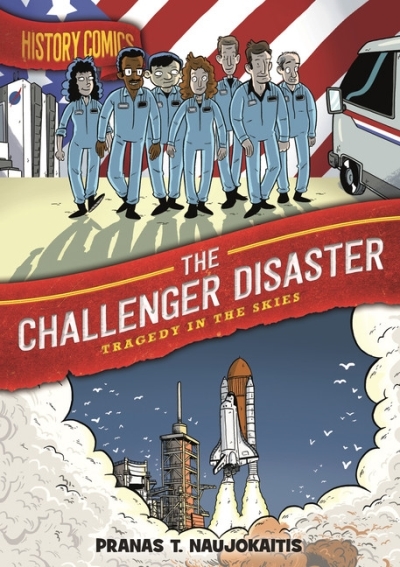 History Comics - The Challenger Disaster : Tragedy in the Skies | Naujokaitis, Pranas T.
