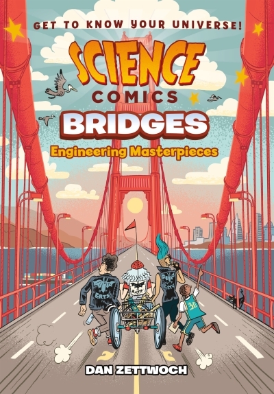 Science Comics: Bridges : Engineering Masterpieces | Zettwoch, Dan