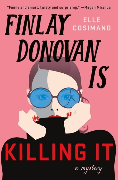 Finlay Donovan Is Killing It : A Mystery | Cosimano, Elle