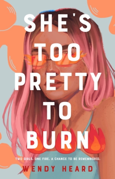 She's Too Pretty to Burn | Heard, Wendy