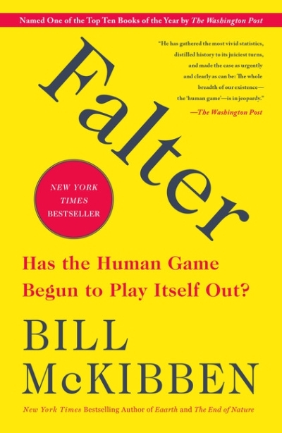 Falter : Has the Human Game Begun to Play Itself Out? | McKibben, Bill