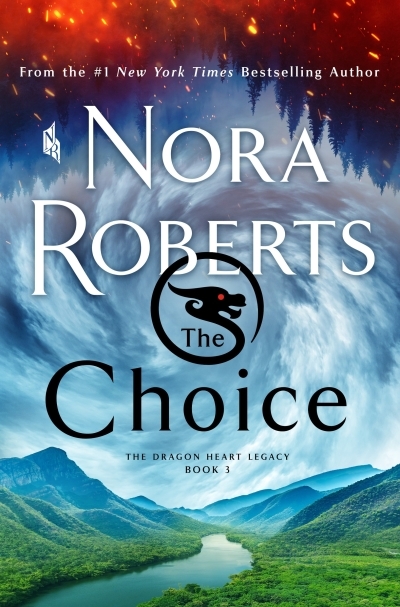 The Choice : The Dragon Heart Legacy, Book 3 | Roberts, Nora