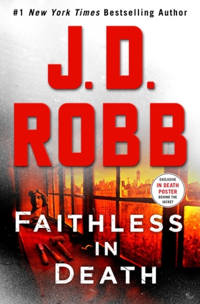 Faithless in Death : An Eve Dallas Novel | Robb, J. D.