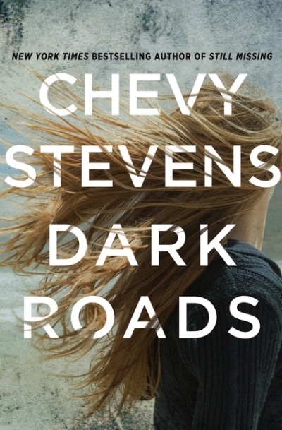 Dark Roads : A Novel | Stevens, Chevy