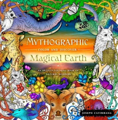 Mythographic Color and Discover: Magical Earth : An Artist's Coloring Book of Natural Wonders | Catimbang, Joseph