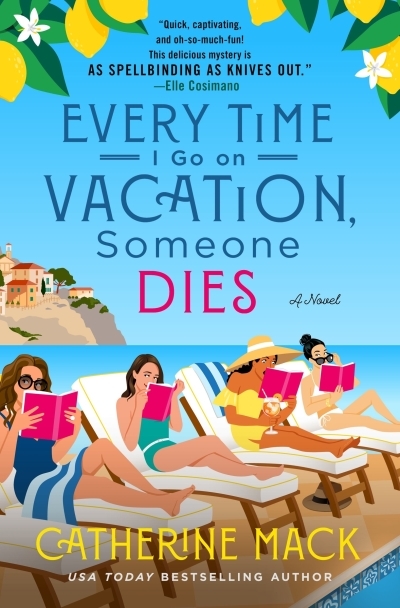 Every Time I Go on Vacation, Someone Dies : A Novel | Mack, Catherine (Auteur)