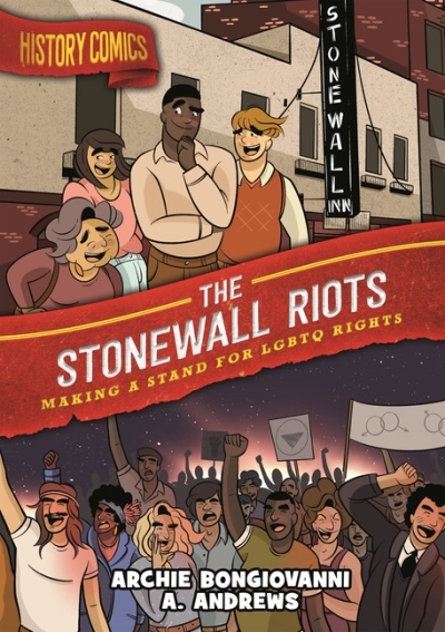 History Comics - The Stonewall Riots : Making a Stand for LGBTQ Rights | Bongiovanni, Archie