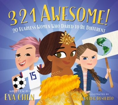 3 2 1 Awesome! : 20 Fearless Women Who Dared to Be Different | Chen, Eva