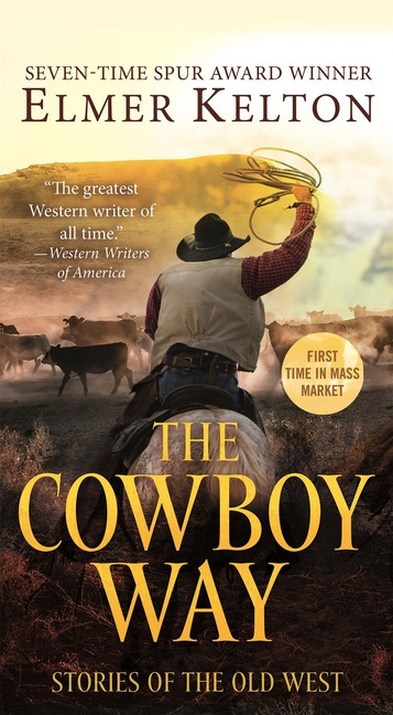The Cowboy Way : Stories of the Old West | Kelton, Elmer