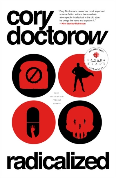 Radicalized : Four Tales of Our Present Moment | Doctorow, Cory