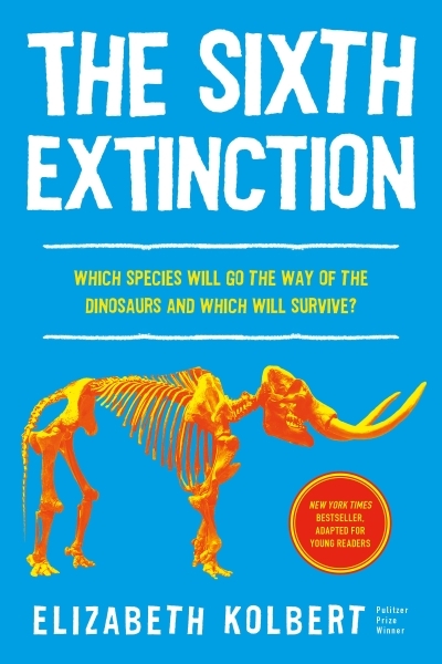 The Sixth Extinction (young readers adaptation) : An Unnatural History | Kolbert, Elizabeth (Auteur)