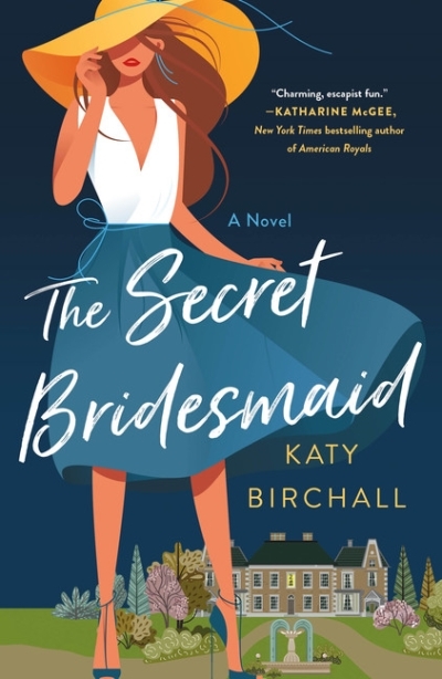 The Secret Bridesmaid  | Birchall, Katy