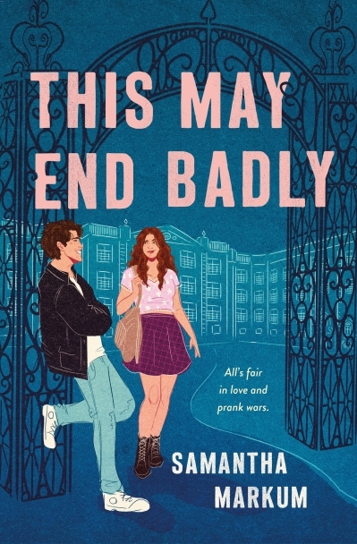 This May End Badly : A Novel | Markum, Samantha