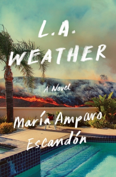 L.A. Weather : A Novel | Escandon, Maria Amparo