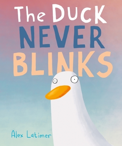 The Duck Never Blinks | Latimer, Alex