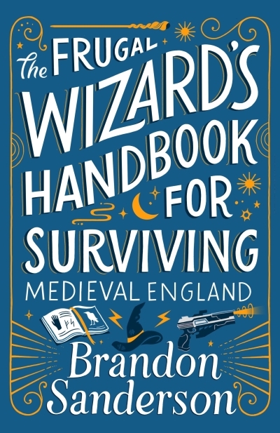 The Frugal Wizard's Handbook for Surviving Medieval England | Sanderson, Brandon