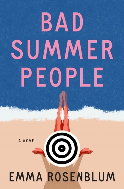 Bad Summer People : A Novel | Rosenblum, Emma