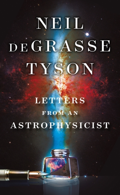 Letters from an Astrophysicist | Tyson, Neil deGrasse