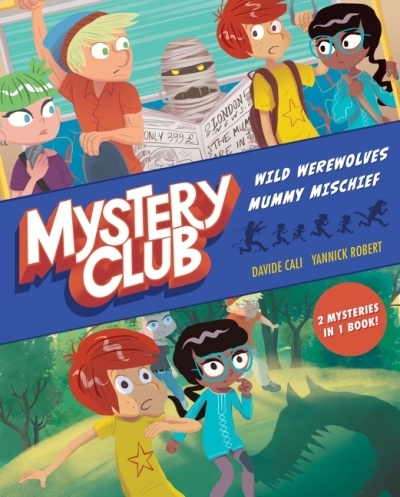 Mystery Club (graphic Novel) : Wild Werewolves; Mummy Mischief | Cali, Davide