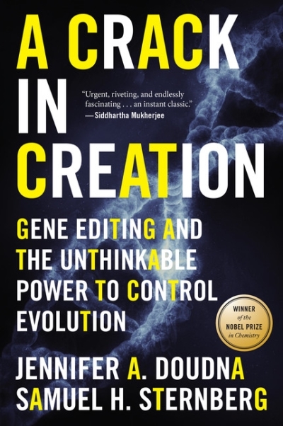 A Crack in Creation : Gene Editing and the Unthinkable Power to Control Evolution | Doudna, Jennifer A.