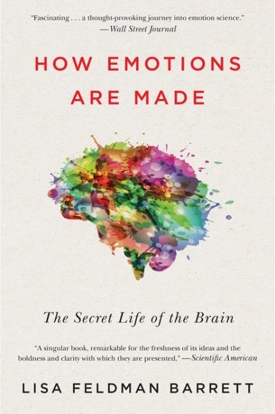 How Emotions Are Made : The Secret Life of the Brain | Barrett, Lisa Feldman