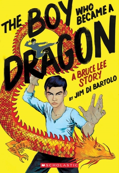 The Boy Who Became a Dragon: A Bruce Lee Story | Di Bartolo, Jim