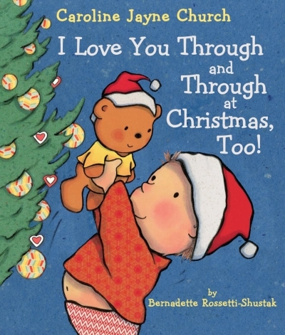 I Love You Through and Through at Christmas, Too! | Rossetti-Shustak, Bernadette