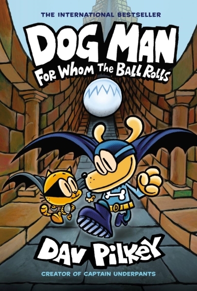Dog Man T.07 - For Whom the Ball Rolls | Pilkey, Dav
